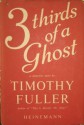 3 Thirds of a Ghost - Timothy Fuller