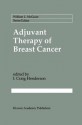 Adjuvant Therapy of Breast Cancer (Cancer Treatment and Research) - I. Craig Henderson