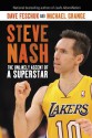 Steve Nash: The Seven Habits of a Highly Effective Point Guard: A Self-Help Biography - Dave Feschuk, Michael Grange