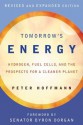 Tomorrow's Energy: Hydrogen, Fuel Cells, and the Prospects for a Cleaner Planet, Revised and Expanded Edition - Peter Hoffmann, Byron Dorgan