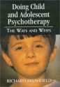 Doing Child and Adolescent Psychotherapy: The Ways and Whys - Richard Bromfield