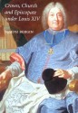 Crown, Church and Episcopate Under Louis XIV - Joseph Bergin