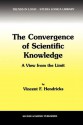 The Convergence of Scientific Knowledge: A View from the Limit - Vincent F. Hendricks