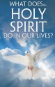 What Does the Holy Spirit Do In Our Lives? - RBC Ministries