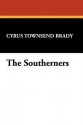 The Southerners - Cyrus Townsend Brady