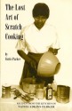 The Lost Art of Scratch Cooking: Recipes from the Kitchen of Natha Adkins Parker - Curtis Parker