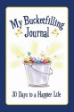 My Bucketfilling Journal: 30 Days to a Happier Life - Carol McCloud