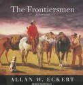 The Frontiersmen: A Narrative - Allan W. Eckert, Kevin Foley