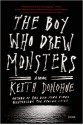 The Boy Who Drew Monsters: A Novel - Keith Donohue