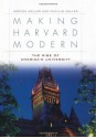 Making Harvard Modern: The Rise of America's University - Morton Keller, Phyllis Keller