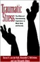 Traumatic Stress: The Effects of Overwhelming Experience on Mind, Body, and Society - Bessel A. van der Kolk, Lars Weisaeth, Alexander C. McFarlane