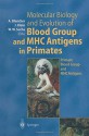 Molecular Biology and Evolution of Blood Group and MHC Antigens in Primates - Antoine Blancher, Jan Klein, Wladyslaw W. Socha