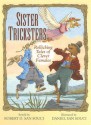 Sister Tricksters: Rollicking Tales of Clever Females - Robert D. San Souci, Daniel San Souci