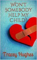 Won't Somebody Help My Child? - Tracey Hughes