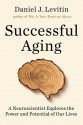 Successful Aging - Daniel J. Levitin