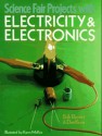 Science Fair Projects with Electricity & Electronics - Bob Bonnet, Dan Keen, Karen McKee