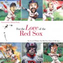 For the Love of the Red Sox: An A-to-Z Primer for Red Sox Fans of All Ages - Frederick C. Klein, Mark Anderson, Johnny Pesky