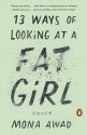 13 Ways of Looking at a Fat Girl: Fiction - Mona Awad