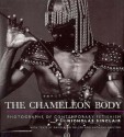 The Chameleon Body: Photographs of Contemporary Fetishism - Nicholas Sinclair, Anthony Shelton