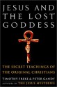 Jesus and the Lost Goddess: The Secret Teachings of the Original Christians - Timothy Freke, Peter Gandy