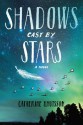 Shadows Cast by Stars - Catherine Knutsson