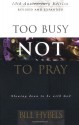 Too Busy Not to Pray: Slowing Down to Be With God - Bill Hybels, Lavonne Neff