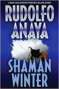 Shaman Winter - Rudolfo Anaya