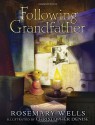 Following Grandfather - Rosemary Wells, Christopher Denise