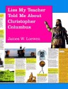 Lies My Teacher Told Me About Christopher Columbus: What Your History Books Got Wrong - James W. Loewen