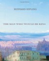 The Man Who Would Be King - Rudyard Kipling