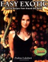 Easy Exotic: Low-Fat Recipes from Around the World - Padma Lakshmi