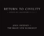 Return to Civility: A Speed of Laughter Project - John Sweeney