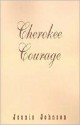 Cherokee Courage - Jeanie Johnson