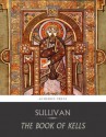 The Book of Kells - Edward Sullivan