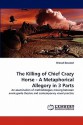 The Killing of Chief Crazy Horse - A Metaphorical Allegory in 3 Parts - Shezad Dawood