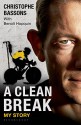 A Clean Break: My Story - Christophe Bassons, Benoît Hopquin, Peter Cossins