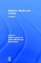 Religion, Media and Culture: A Reader - Gordon Lynch, Jolyon Mitchell, Anna Strhan