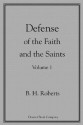 Defense of the Faith and the Saints Vol. 1 - B.H. Roberts