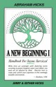 A New Beginning I: Handbook for Joyous Survival - Jerry Hicks, Esther Hicks, Abraham