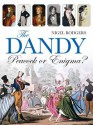 The Dandy: Peacock or Enigma? - Nigel Rodgers