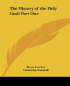 The History of the Holy Grail Part One (pt.1) - Henry Lovelich, Frederick J. Furnivall