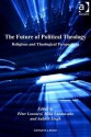 The Future of Political Theology - P Ter Losonczi, Mika Luoma-Aho, Aakash Singh