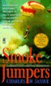 Smoke Jumpers: America's elite airborne firefighters - Charles W. Sasser