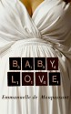 Baby Love - Emmanuelle de Maupassant