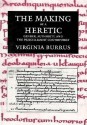 The Making of a Heretic: Gender, Authority, and the Priscillianist Controversy - Virginia Burrus