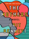 The Mothers: A Novel - Brit Bennett