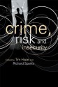 Crime, Risk and Insecurity: Law and Order in Everyday Life and Political Discourse - Tim Hope, Richard Sparks