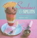 Sundaes & Splits: Delicious Recipes for Ice Cream Treats - Hannah Miles, Kate Whitaker