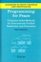 Programming for Peace: Computer-Aided Methods for International Conflict Resolution and Prevention - Robert Trappl