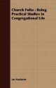 Church Folks: Being Practical Studies in Congregational Life - Ian Maclaren